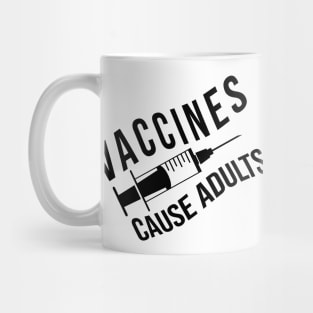 Vaccines Cause Adults (variant) Mug